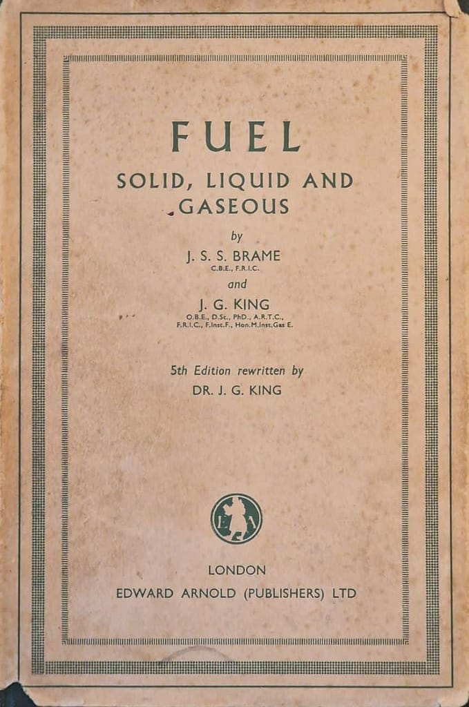 Fuel; Solid, Liquid and Gaseous. Edward Arnold LTD. 1967